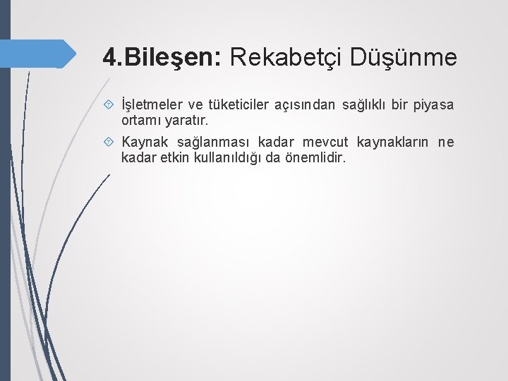 4. Bileşen: Rekabetçi Düşünme İşletmeler ve tüketiciler açısından sağlıklı bir piyasa ortamı yaratır. Kaynak