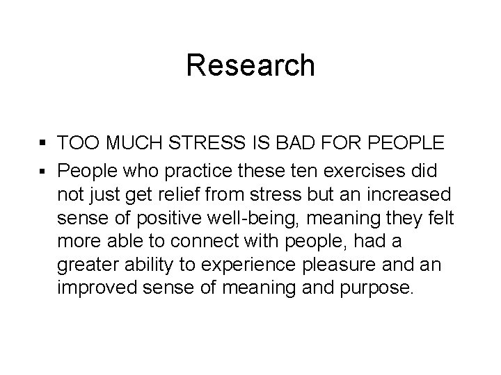Research § TOO MUCH STRESS IS BAD FOR PEOPLE § People who practice these