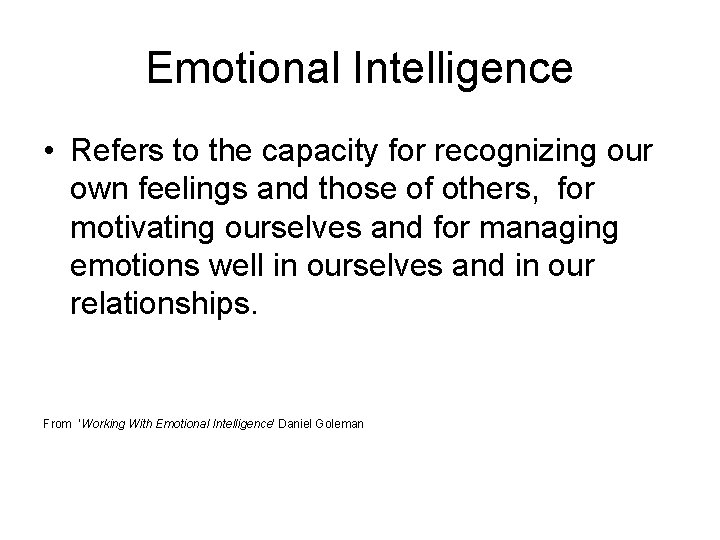 Emotional Intelligence • Refers to the capacity for recognizing our own feelings and those