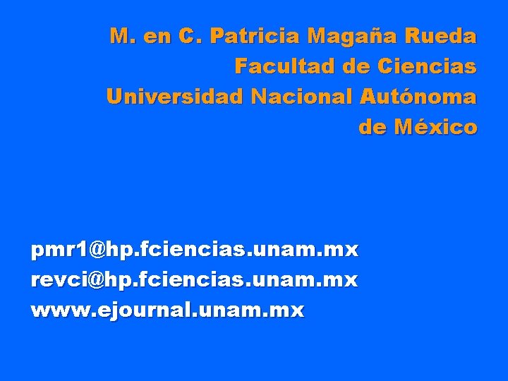 M. en C. Patricia Magaña Rueda Facultad de Ciencias Universidad Nacional Autónoma de México