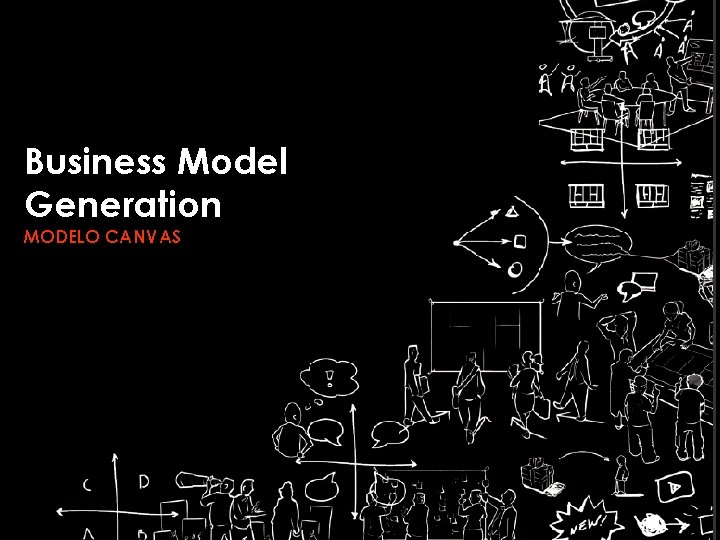 Business Model Generation MODELO CANVAS 