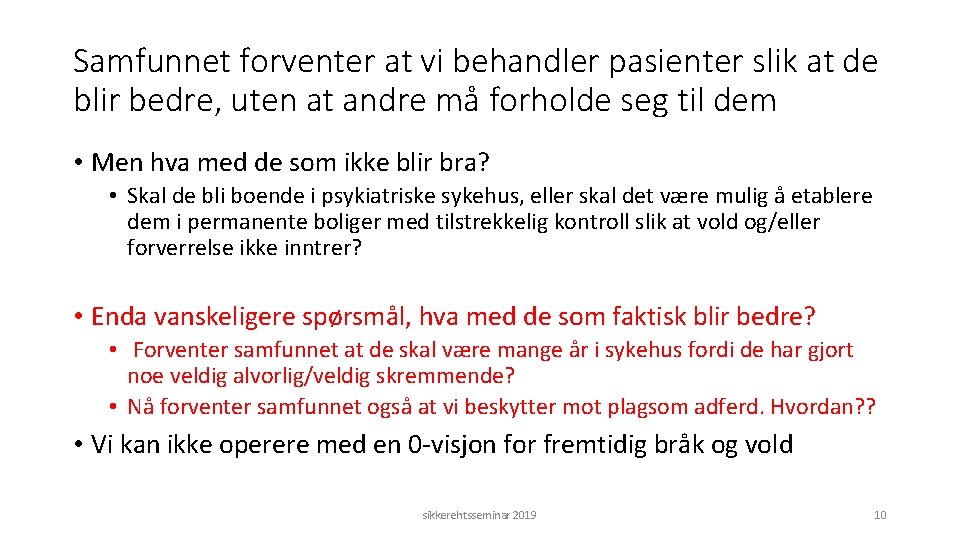 Samfunnet forventer at vi behandler pasienter slik at de blir bedre, uten at andre