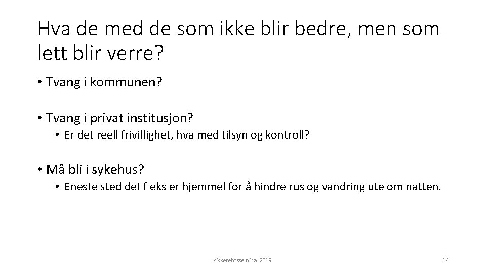 Hva de med de som ikke blir bedre, men som lett blir verre? •