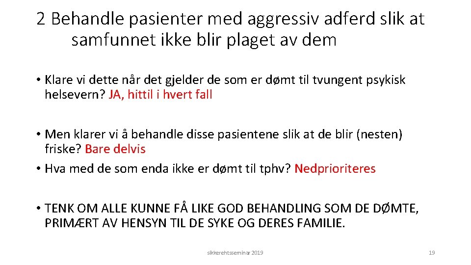 2 Behandle pasienter med aggressiv adferd slik at samfunnet ikke blir plaget av dem