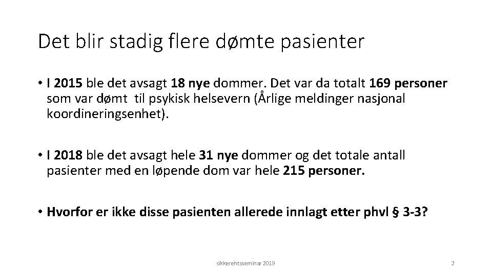 Det blir stadig flere dømte pasienter • I 2015 ble det avsagt 18 nye