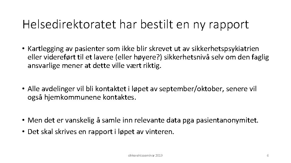 Helsedirektoratet har bestilt en ny rapport • Kartlegging av pasienter som ikke blir skrevet