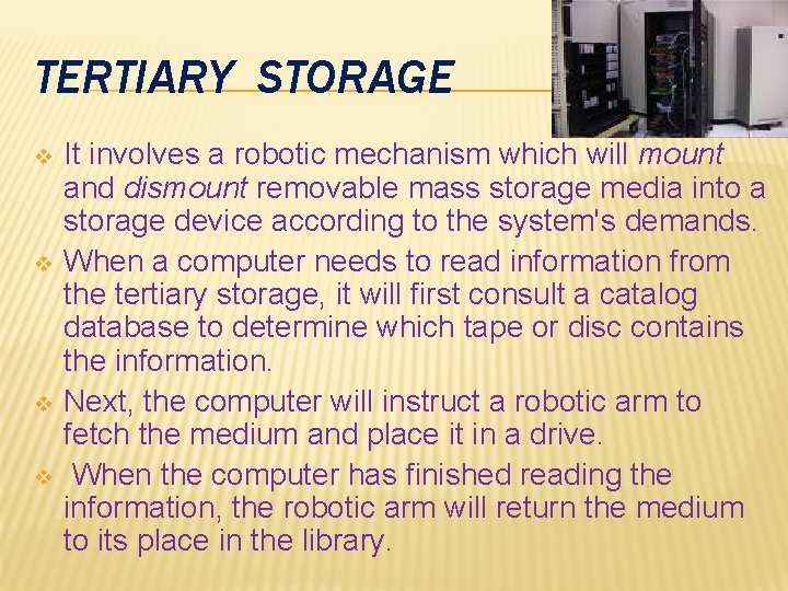 TERTIARY STORAGE v v It involves a robotic mechanism which will mount and dismount
