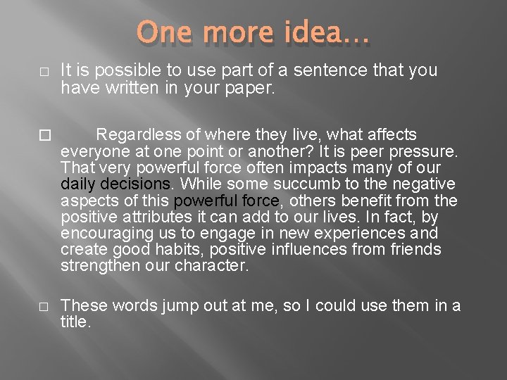 One more idea… � It is possible to use part of a sentence that