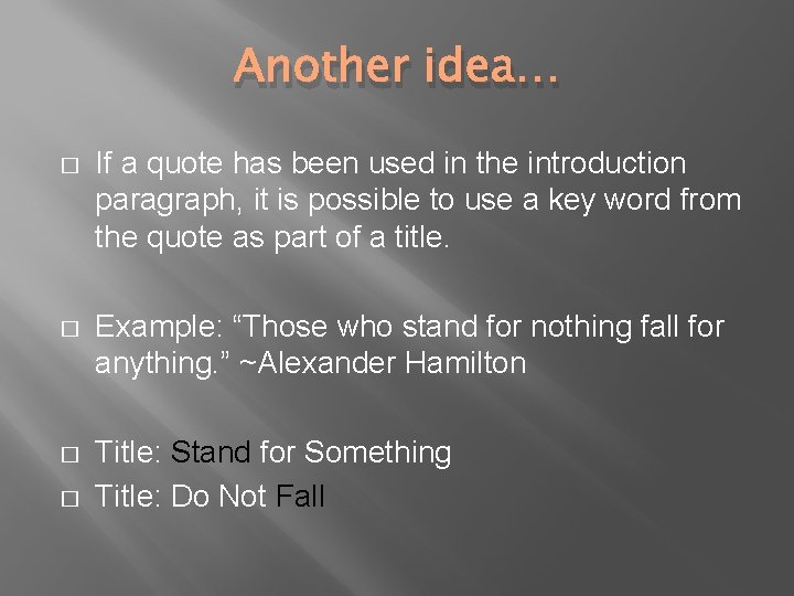 Another idea… � If a quote has been used in the introduction paragraph, it