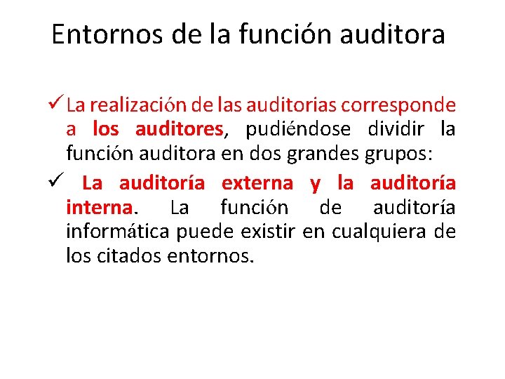 Entornos de la función auditora ü La realización de las auditorias corresponde a los