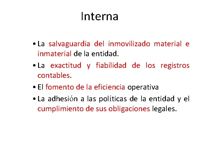 Interna • La salvaguardia del inmovilizado material e inmaterial de la entidad. • La