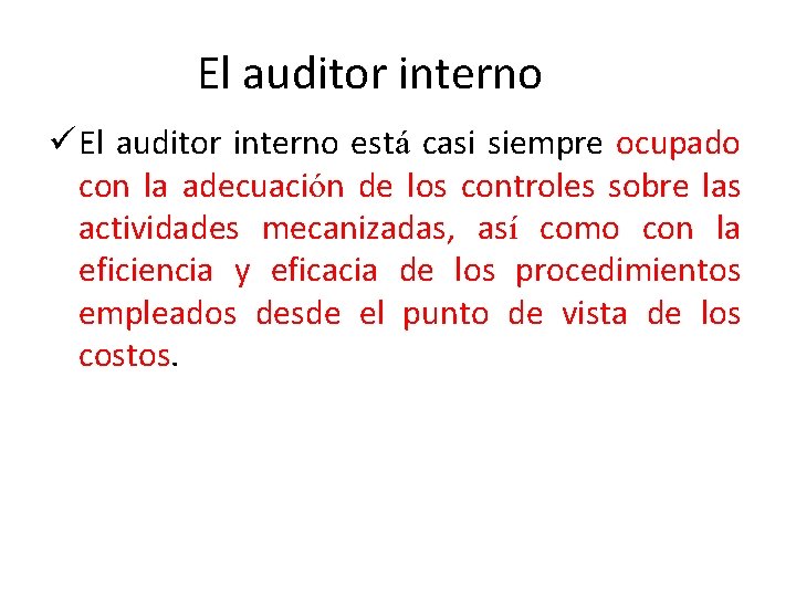 El auditor interno ü El auditor interno está casi siempre ocupado con la adecuación