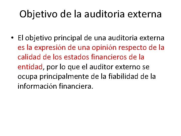 Objetivo de la auditoria externa • El objetivo principal de una auditoria externa es