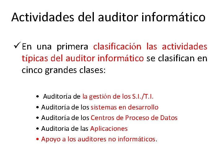 Actividades del auditor informático ü En una primera clasificación las actividades típicas del auditor