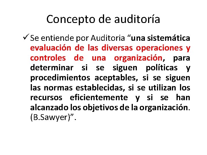 Concepto de auditoría ü Se entiende por Auditoria “una sistemática evaluación de las diversas