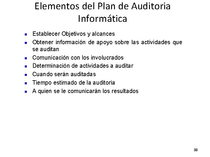 Elementos del Plan de Auditoria Informática n n n n Establecer Objetivos y alcances