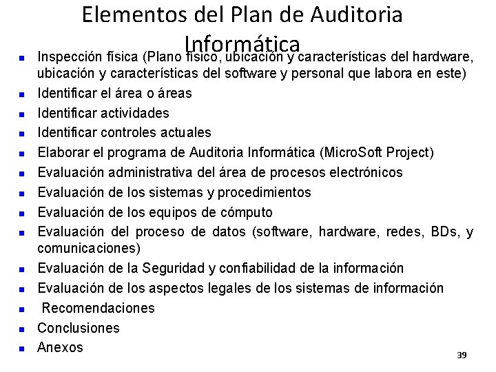 n n n n Elementos del Plan de Auditoria Informática Inspección física (Plano físico,