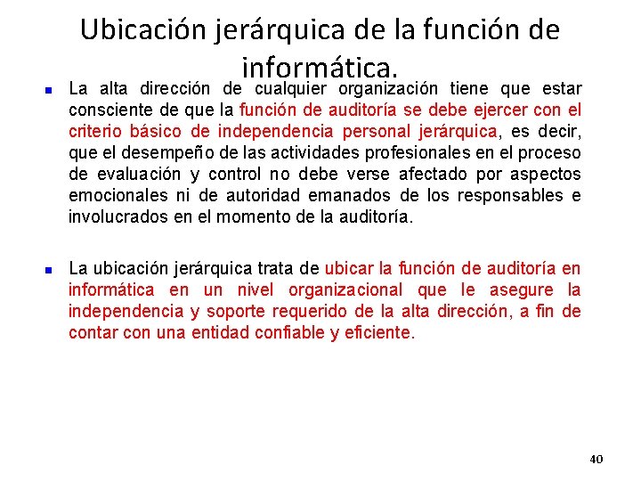 n n Ubicación jerárquica de la función de informática. La alta dirección de cualquier