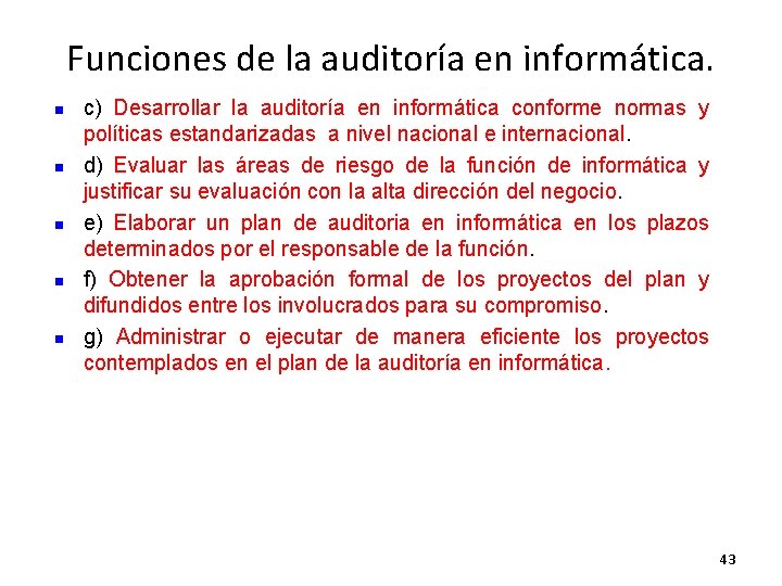 Funciones de la auditoría en informática. n n n c) Desarrollar la auditoría en