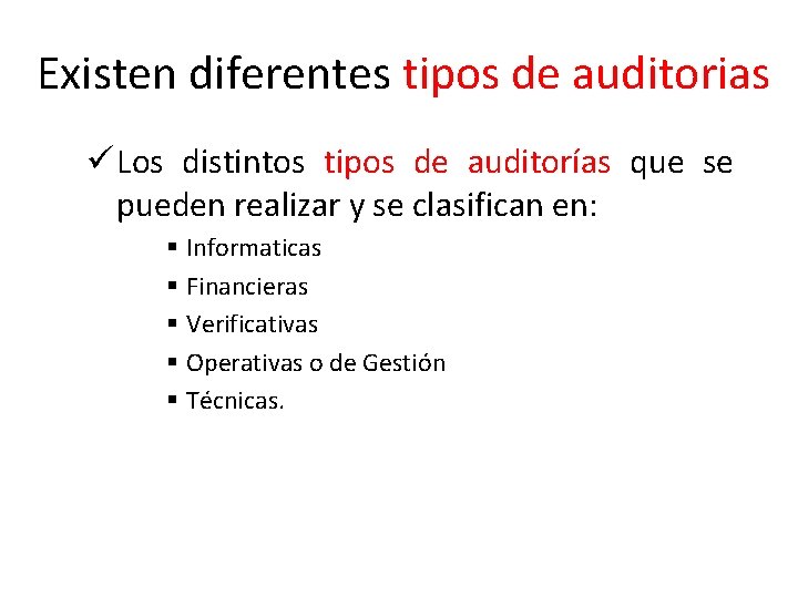 Existen diferentes tipos de auditorias ü Los distintos tipos de auditorías que se pueden