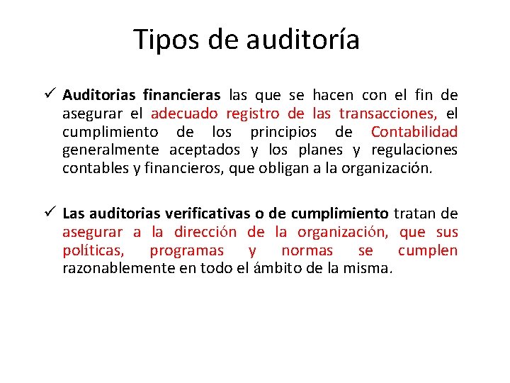 Tipos de auditoría ü Auditorias financieras las que se hacen con el fin de