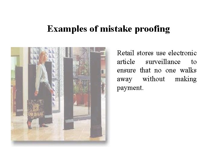 FICCI CE Examples of mistake proofing Retail stores use electronic article surveillance to ensure