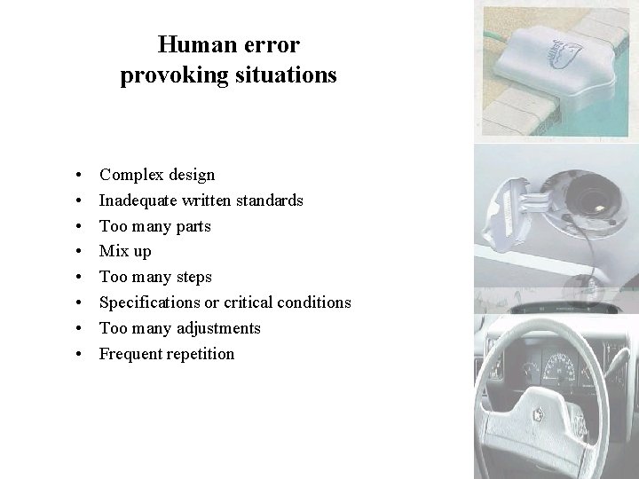 FICCI CE Human error provoking situations • • Complex design Inadequate written standards Too