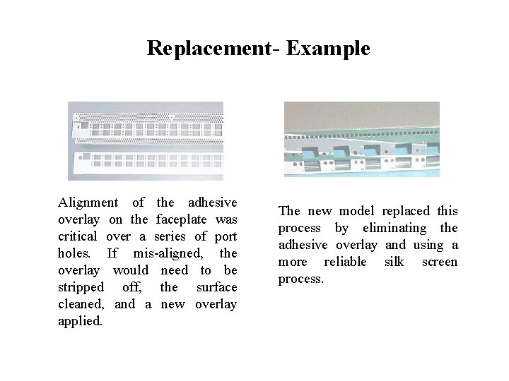 FICCI CE Replacement- Example Alignment of the adhesive overlay on the faceplate was critical