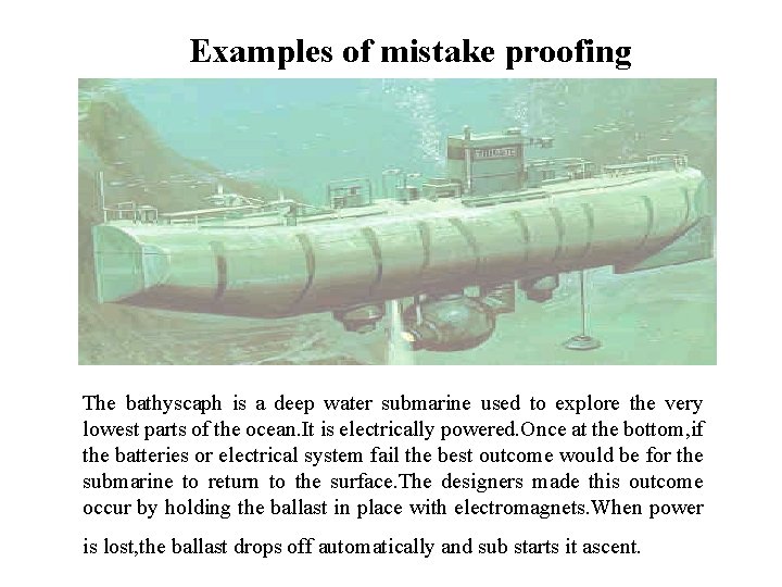 FICCI CE Examples of mistake proofing The bathyscaph is a deep water submarine used