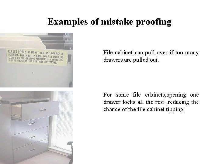 FICCI CE Examples of mistake proofing File cabinet can pull over if too many