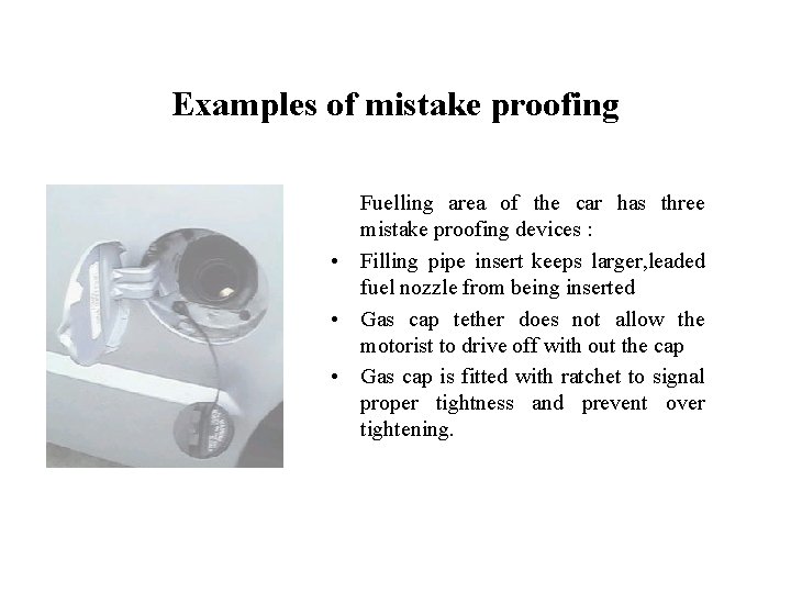 FICCI CE Examples of mistake proofing Fuelling area of the car has three mistake