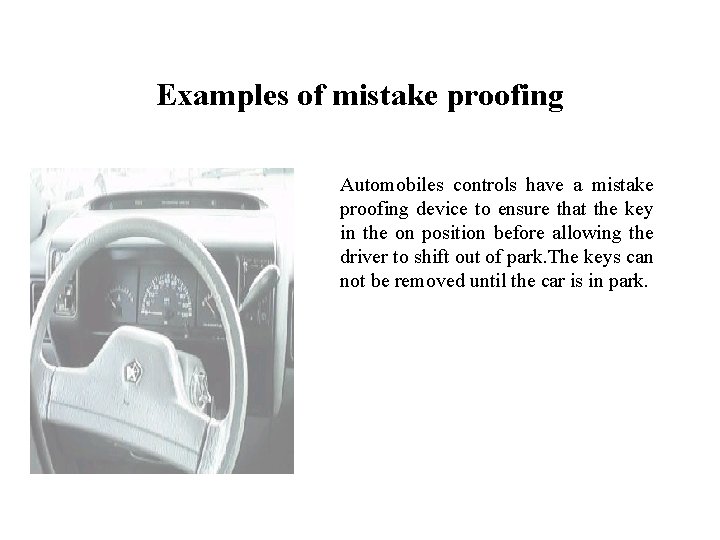 FICCI CE Examples of mistake proofing Automobiles controls have a mistake proofing device to