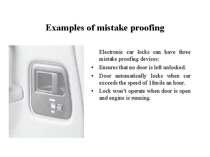 FICCI CE Examples of mistake proofing Electronic car locks can have three mistake proofing