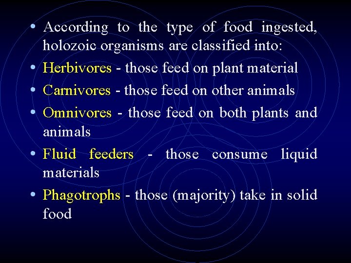 • According to the type of food ingested, • • • holozoic organisms • According to the type of food ingested, • • • holozoic organisms