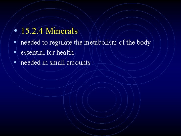 • 15. 2. 4 Minerals • needed to regulate the metabolism of the • 15. 2. 4 Minerals • needed to regulate the metabolism of the