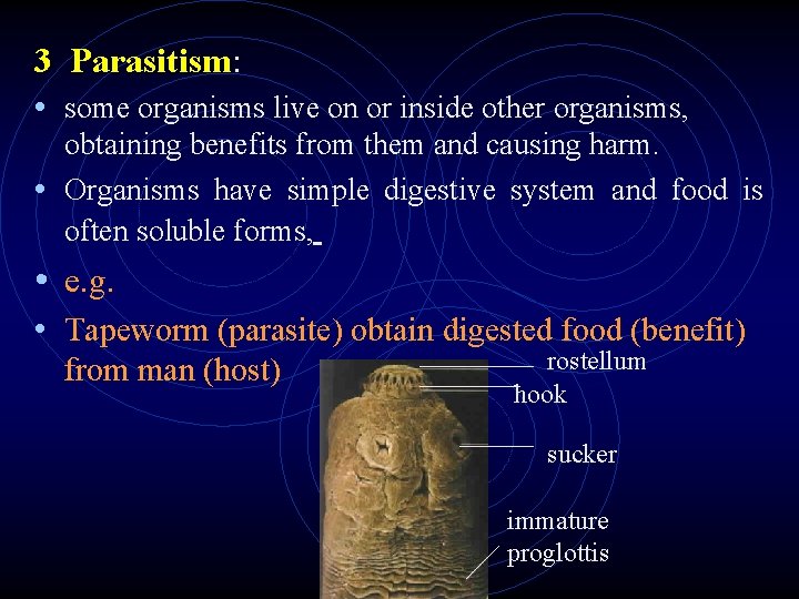 3 Parasitism: • some organisms live on or inside other organisms, obtaining benefits from 3 Parasitism: • some organisms live on or inside other organisms, obtaining benefits from