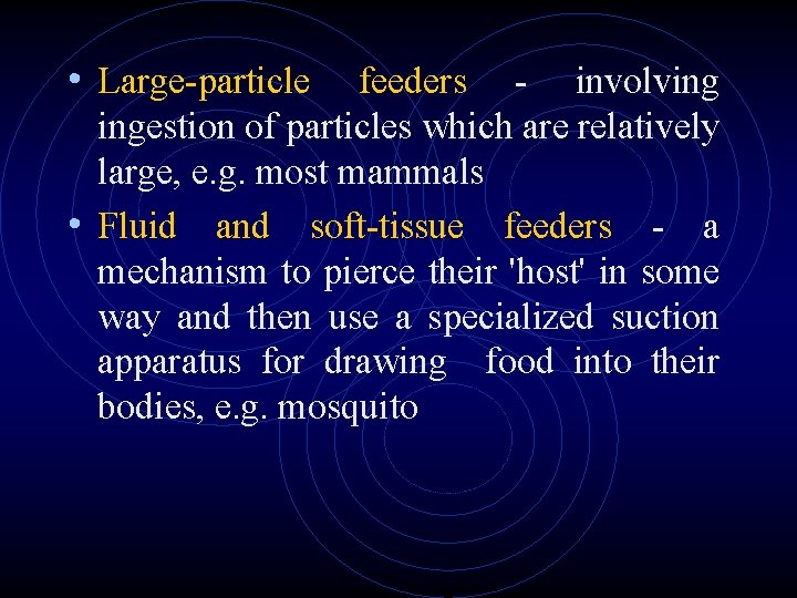 • Large-particle feeders - involving ingestion of particles which are relatively large, e. • Large-particle feeders - involving ingestion of particles which are relatively large, e.