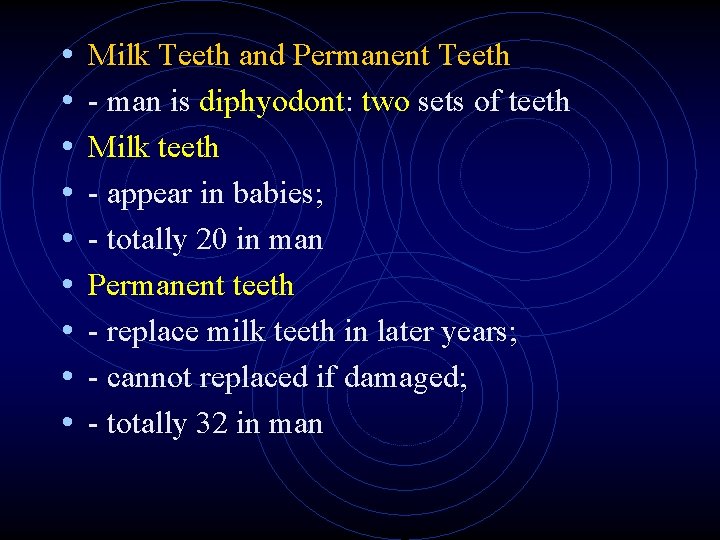 • • • Milk Teeth and Permanent Teeth - man is diphyodont: two • • • Milk Teeth and Permanent Teeth - man is diphyodont: two