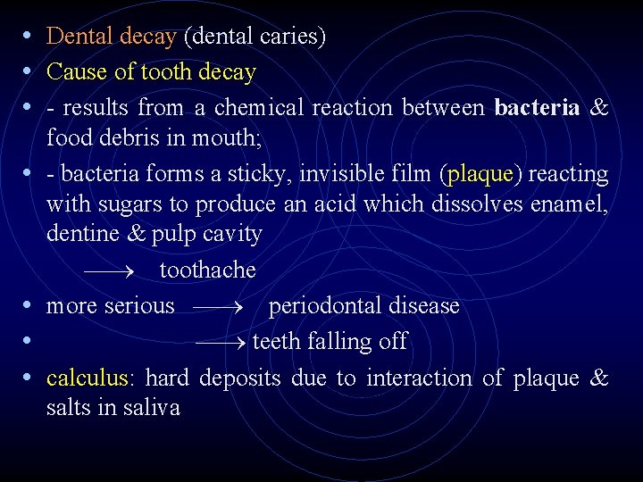 • Dental decay (dental caries) • Cause of tooth decay • - results • Dental decay (dental caries) • Cause of tooth decay • - results