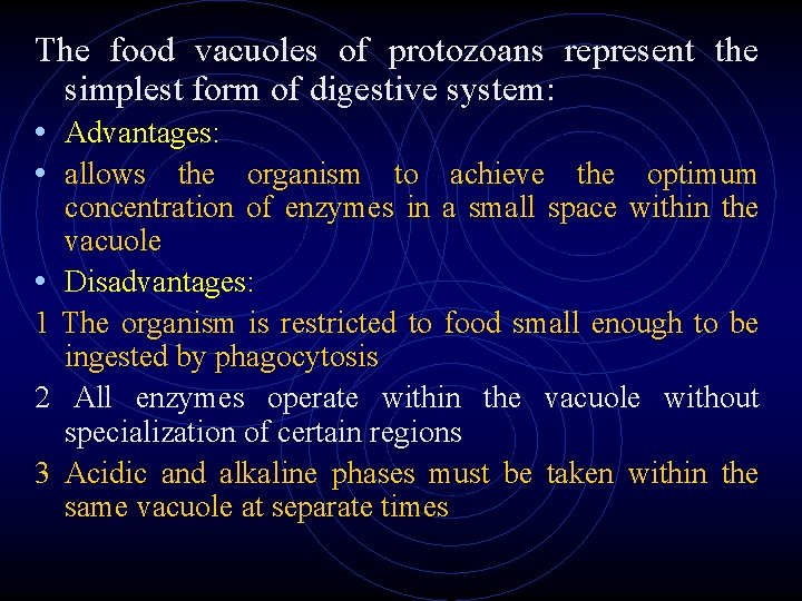 The food vacuoles of protozoans represent the simplest form of digestive system: • Advantages: The food vacuoles of protozoans represent the simplest form of digestive system: • Advantages: