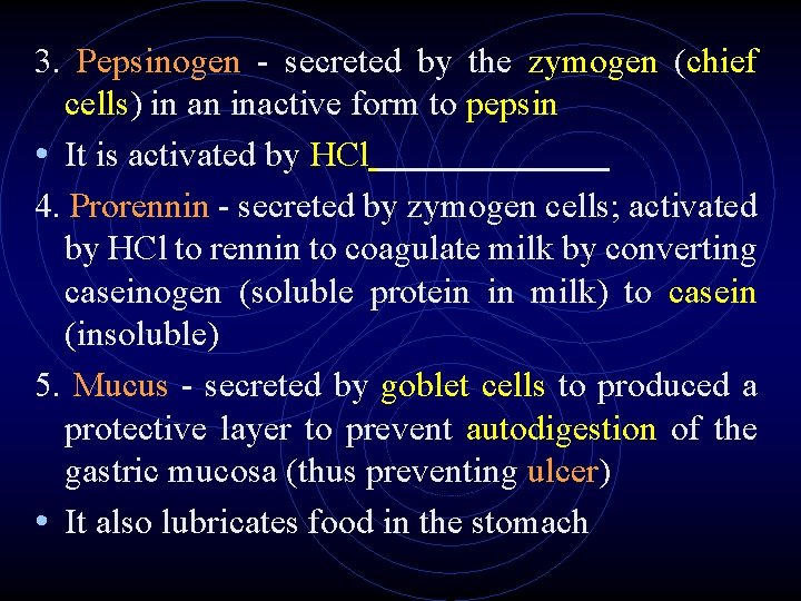 3. Pepsinogen - secreted by the zymogen (chief cells) in an inactive form to 3. Pepsinogen - secreted by the zymogen (chief cells) in an inactive form to
