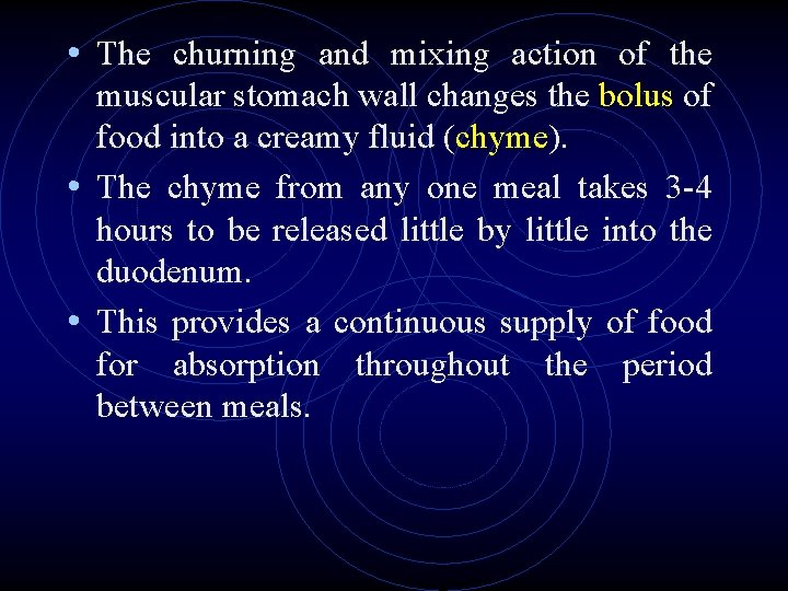 • The churning and mixing action of the muscular stomach wall changes the • The churning and mixing action of the muscular stomach wall changes the