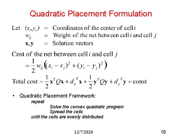 Quadratic Placement Formulation • Quadratic Placement Framework: repeat Solve the convex quadratic program Spread