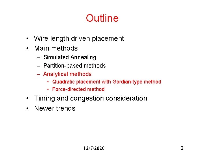 Outline • Wire length driven placement • Main methods – Simulated Annealing – Partition-based