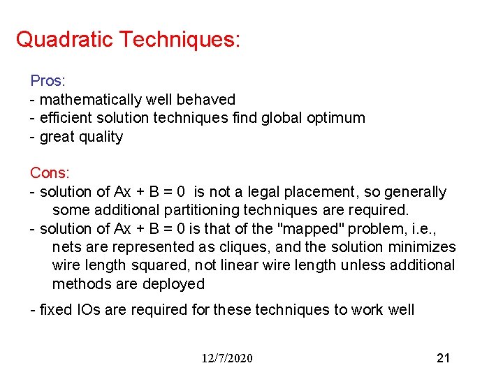 Quadratic Techniques: Pros: - mathematically well behaved - efficient solution techniques find global optimum