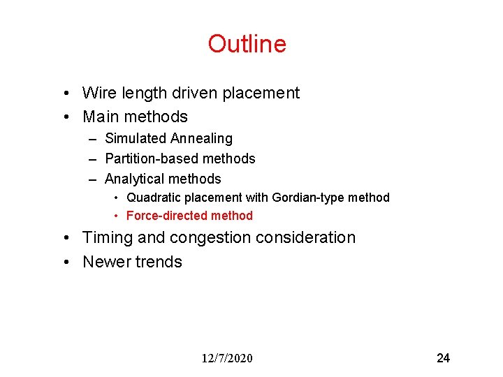 Outline • Wire length driven placement • Main methods – Simulated Annealing – Partition-based