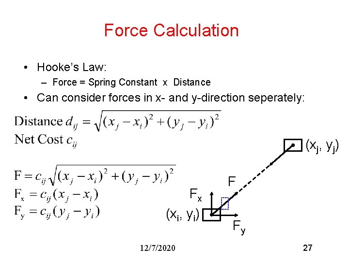 Force Calculation • Hooke’s Law: – Force = Spring Constant x Distance • Can