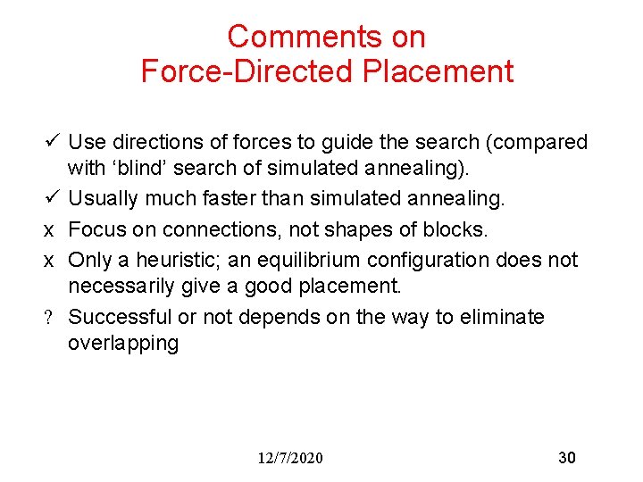 Comments on Force-Directed Placement ü Use directions of forces to guide the search (compared