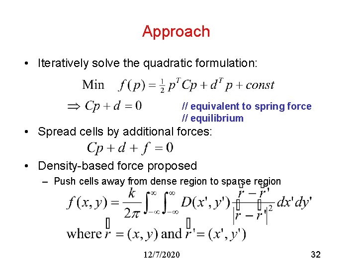 Approach • Iteratively solve the quadratic formulation: // equivalent to spring force // equilibrium