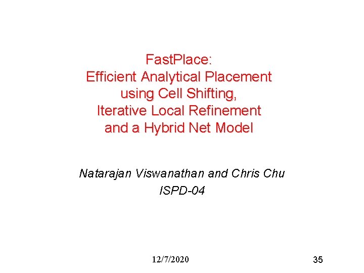 Fast. Place: Efficient Analytical Placement using Cell Shifting, Iterative Local Refinement and a Hybrid